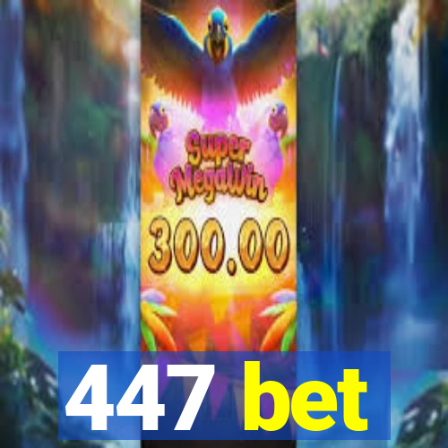 447 bet